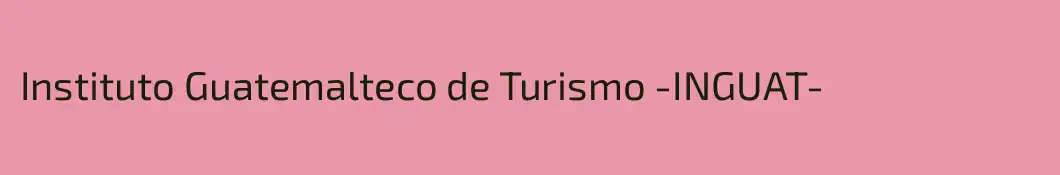 Instituto Guatemalteco de Turismo -INGUAT-
